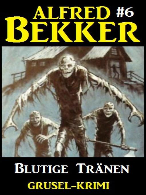 Title details for Alfred Bekker Grusel-Krimi #6 by Alfred Bekker - Available